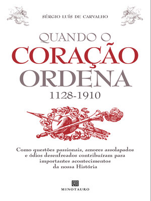 cover image of Quando o Coração Ordena (1128-1910)--Como Questões Passionais, Amores Assolapados e Ódios Desenfrea